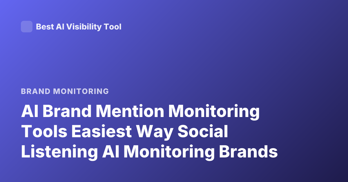 AI Brand Mention Monitoring Tools Easiest Way Social Listening AI Monitoring Brands
