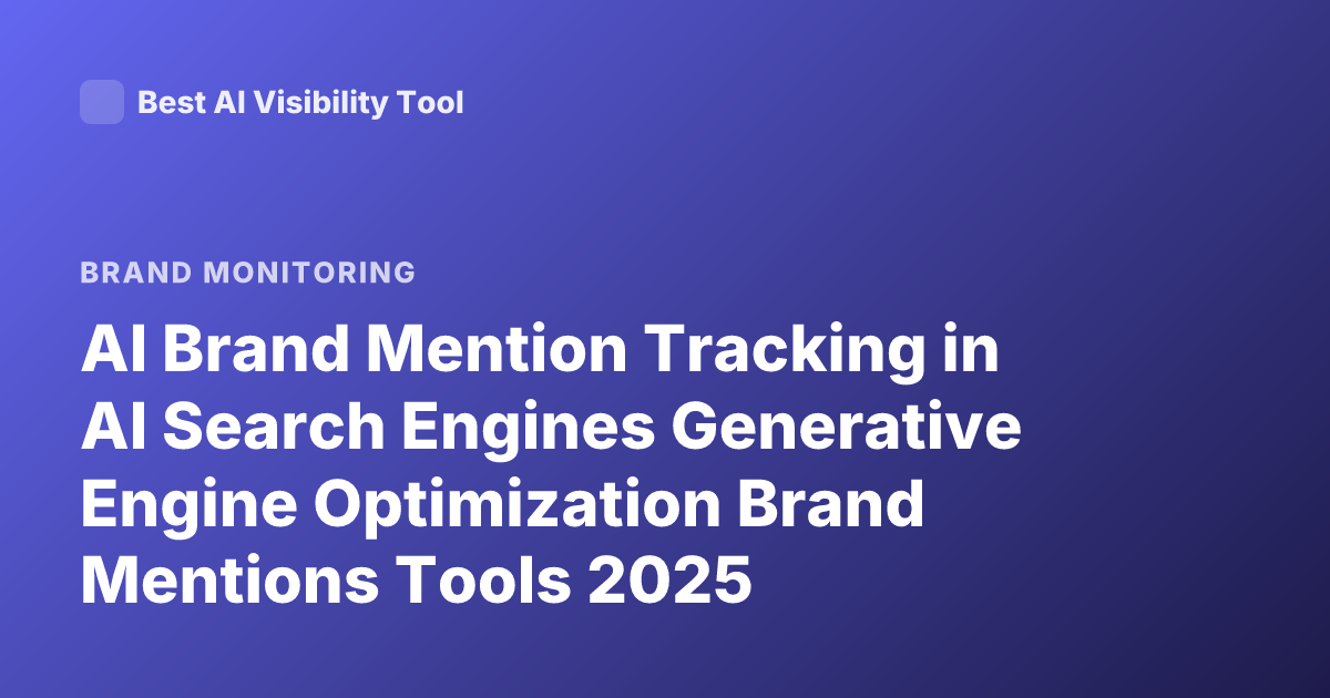 AI Brand Mention Tracking in AI Search Engines Generative Engine Optimization Brand Mentions Tools 2025