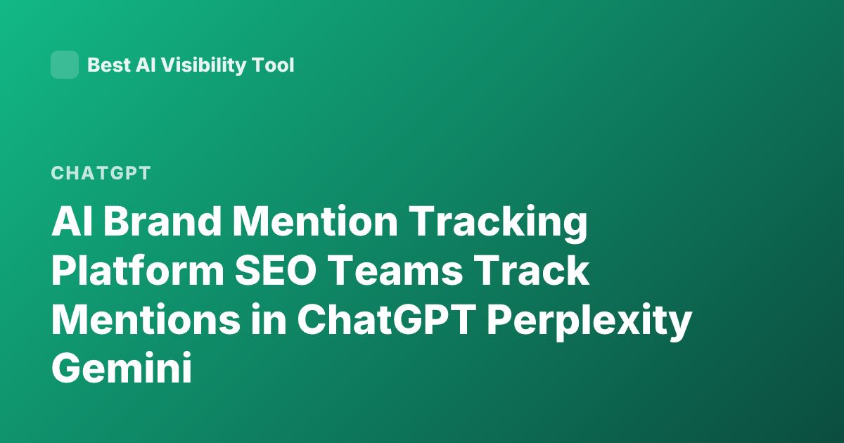 AI Brand Mention Tracking Platform SEO Teams Track Mentions in ChatGPT Perplexity Gemini