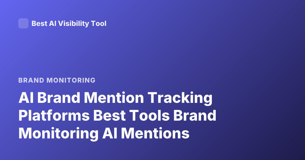AI Brand Mention Tracking Platforms Best Tools Brand Monitoring AI Mentions