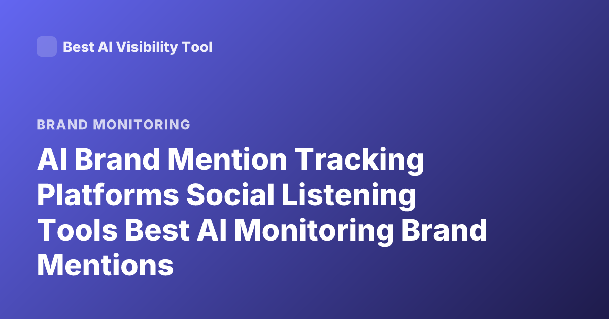 AI Brand Mention Tracking Platforms Social Listening Tools Best AI Monitoring Brand Mentions