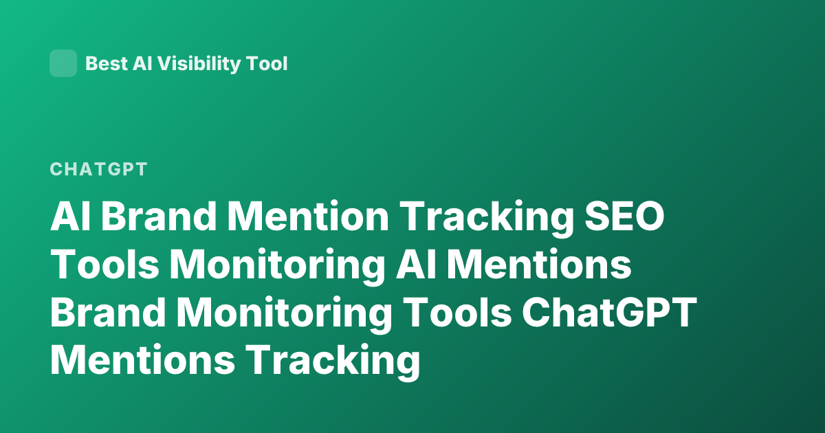 AI Brand Mention Tracking SEO Tools Monitoring AI Mentions Brand Monitoring Tools ChatGPT Mentions Tracking