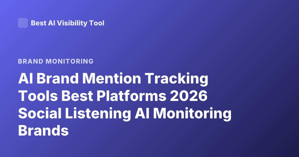 AI Brand Mention Tracking Tools Best Platforms 2026 Social Listening AI Monitoring Brands