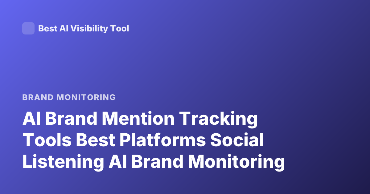 AI Brand Mention Tracking Tools Best Platforms Social Listening AI Brand Monitoring