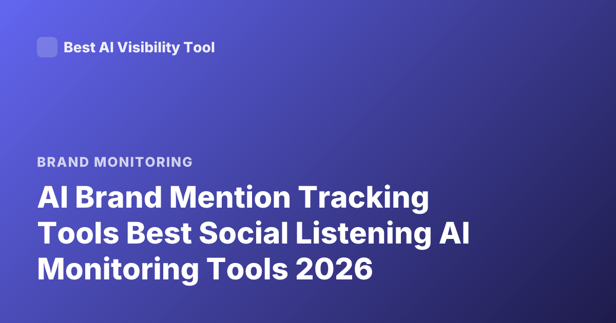 AI Brand Mention Tracking Tools Best Social Listening AI Monitoring Tools 2026