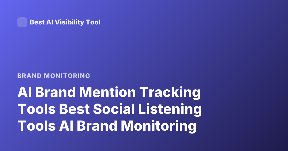 AI Brand Mention Tracking Tools Best Social Listening Tools AI Brand Monitoring