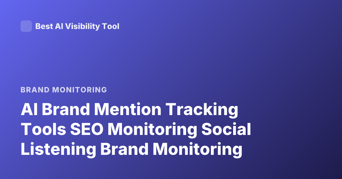 AI Brand Mention Tracking Tools SEO Monitoring Social Listening Brand Monitoring