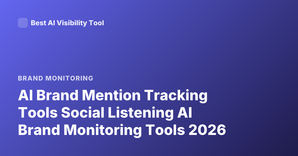 AI Brand Mention Tracking Tools Social Listening AI Brand Monitoring Tools 2026