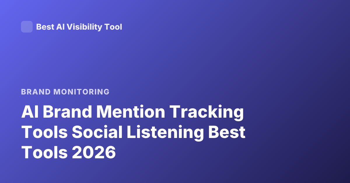 AI Brand Mention Tracking Tools Social Listening Best Tools 2026