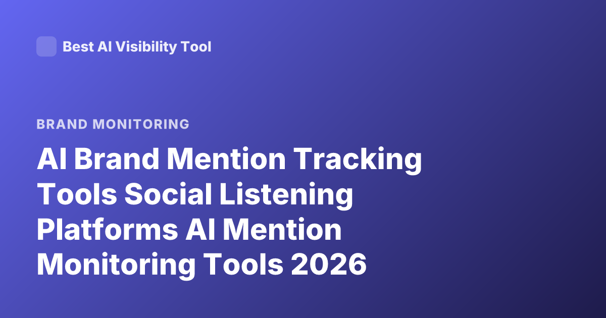 AI Brand Mention Tracking Tools Social Listening Platforms AI Mention Monitoring Tools 2026