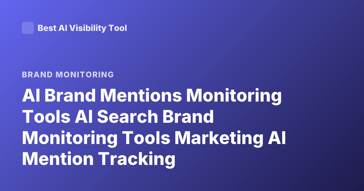 AI Brand Mentions Monitoring Tools AI Search Brand Monitoring Tools Marketing AI Mention Tracking