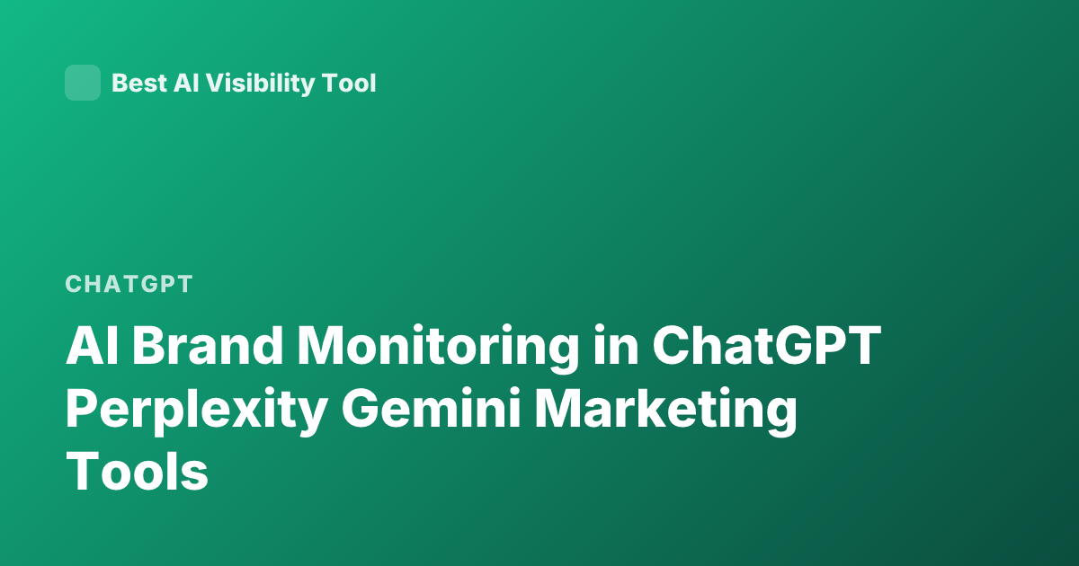 AI Brand Monitoring in ChatGPT Perplexity Gemini Marketing Tools
