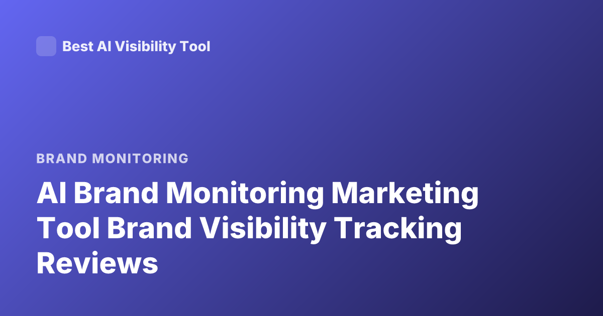 AI Brand Monitoring Marketing Tool Brand Visibility Tracking Reviews
