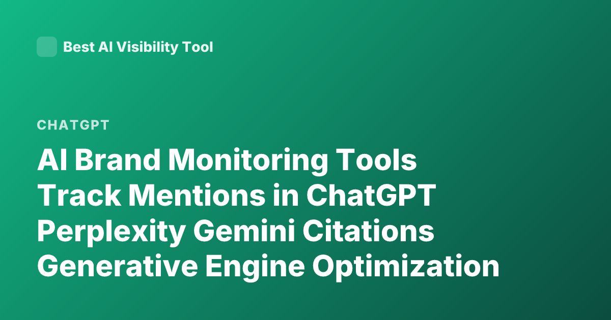 AI Brand Monitoring Tools Track Mentions in ChatGPT Perplexity Gemini Citations Generative Engine Optimization