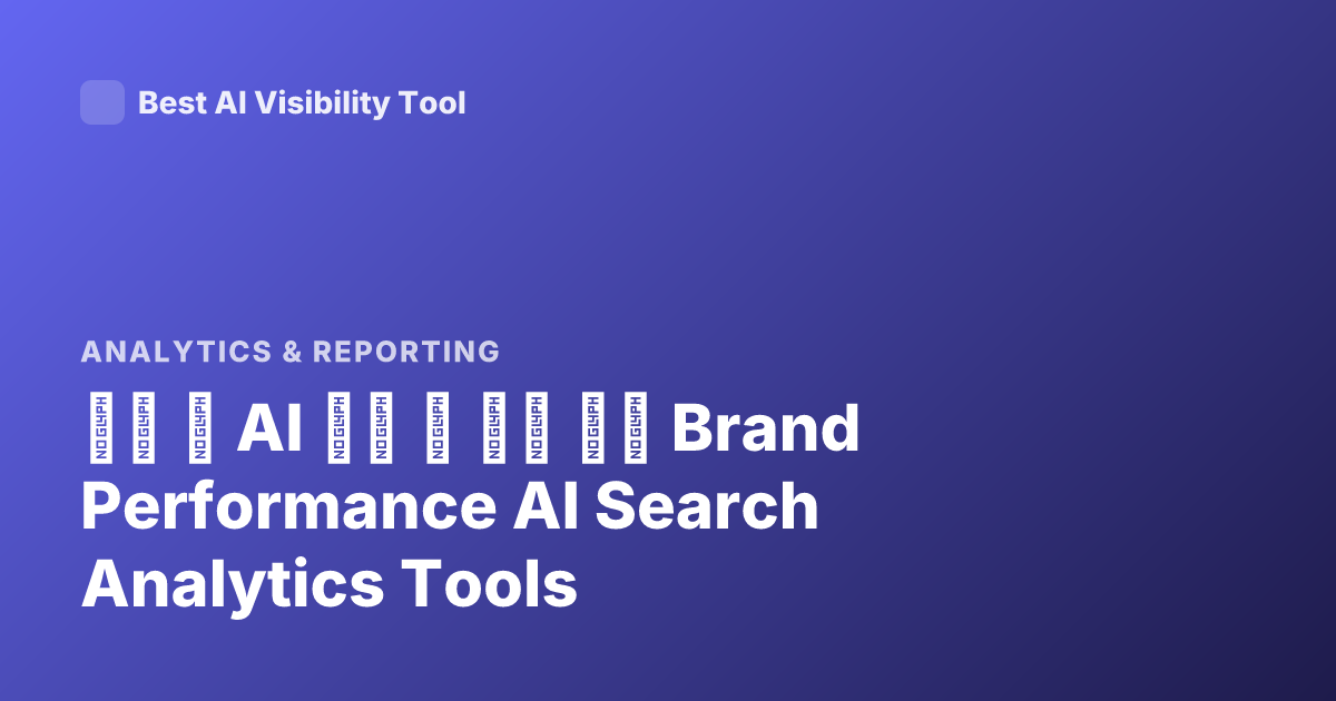品牌 在 AI 搜索 中 表现 工具 Brand Performance AI Search Analytics Tools
