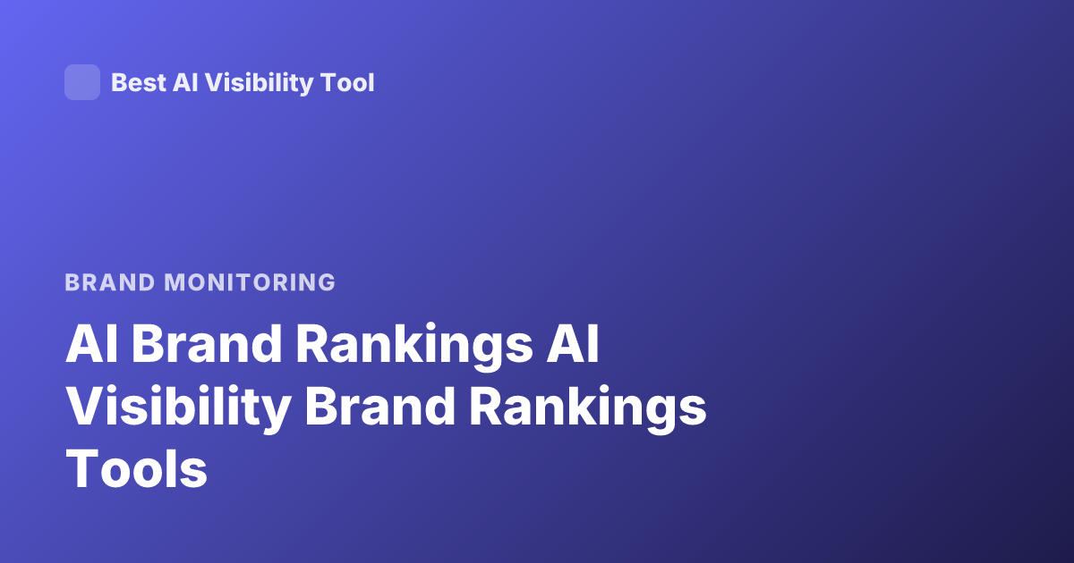 AI Brand Rankings AI Visibility Brand Rankings Tools