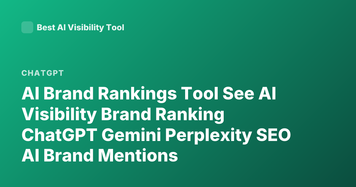 AI Brand Rankings Tool See AI Visibility Brand Ranking ChatGPT Gemini Perplexity SEO AI Brand Mentions