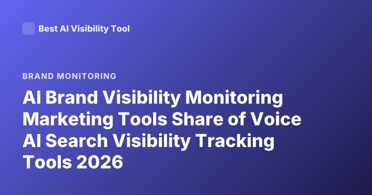 AI Brand Visibility Monitoring Marketing Tools Share of Voice AI Search Visibility Tracking Tools 2026