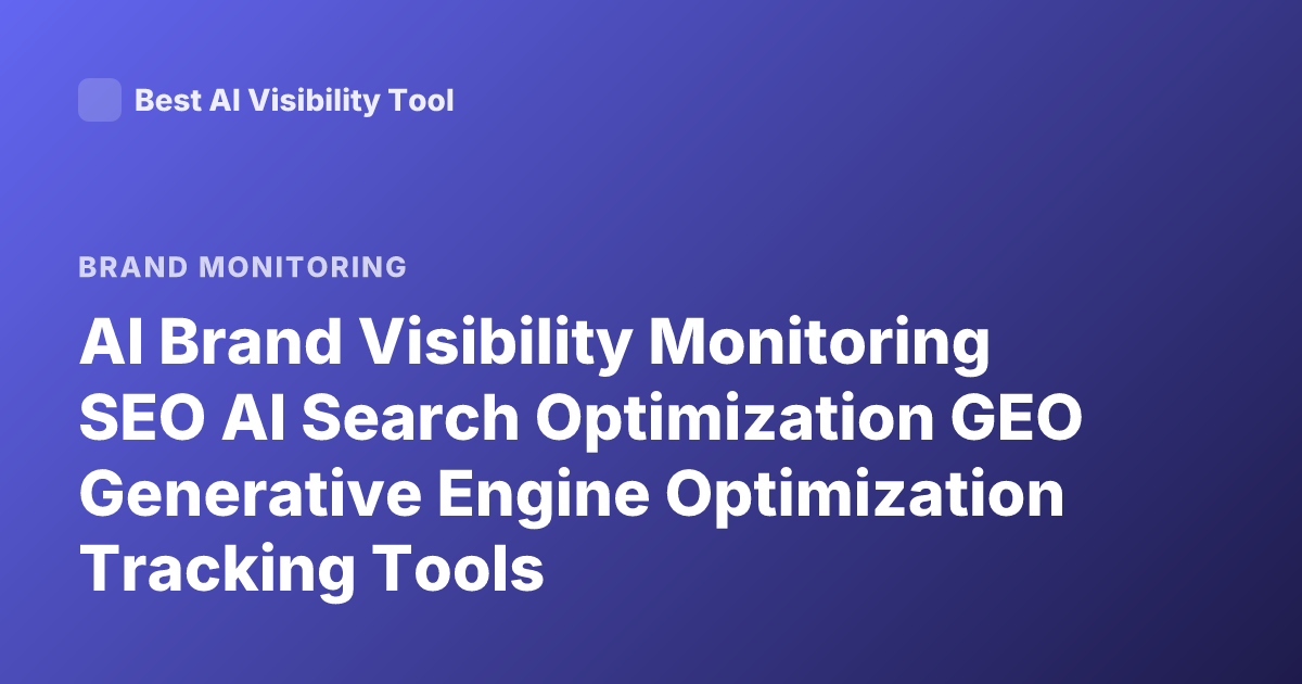 AI Brand Visibility Monitoring SEO AI Search Optimization GEO Generative Engine Optimization Tracking Tools