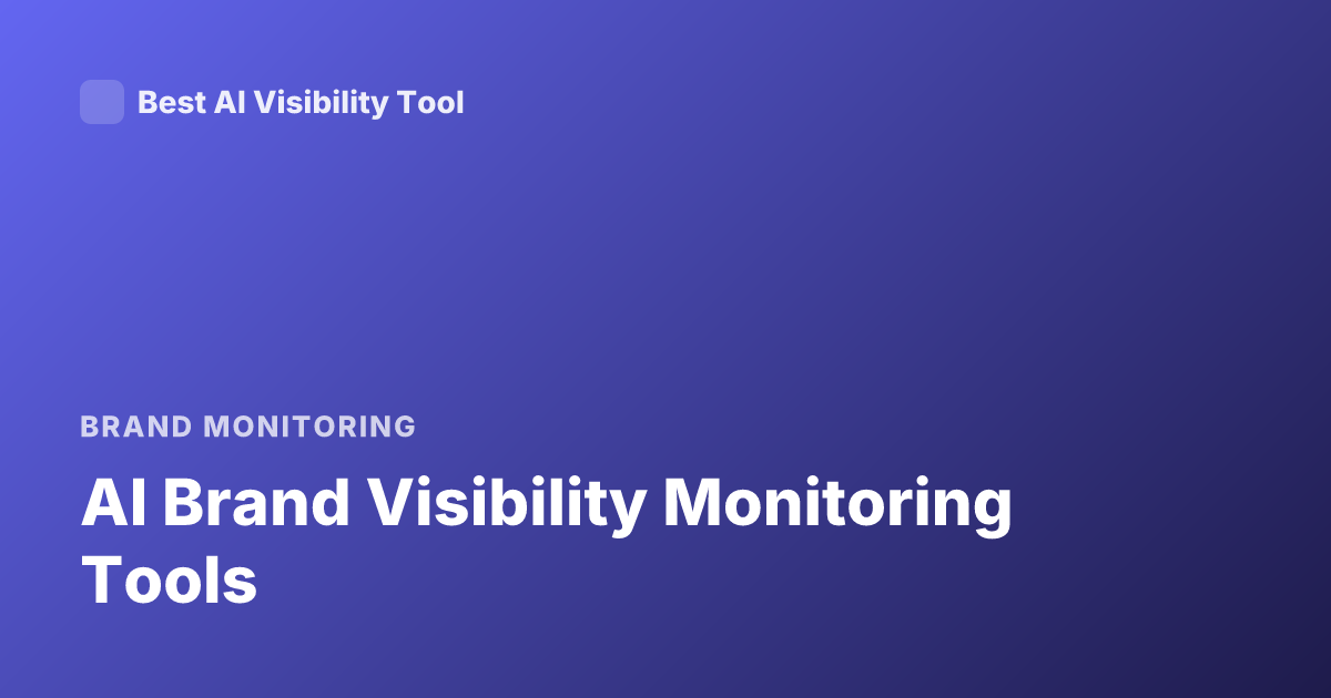 AI Brand Visibility Monitoring Tools