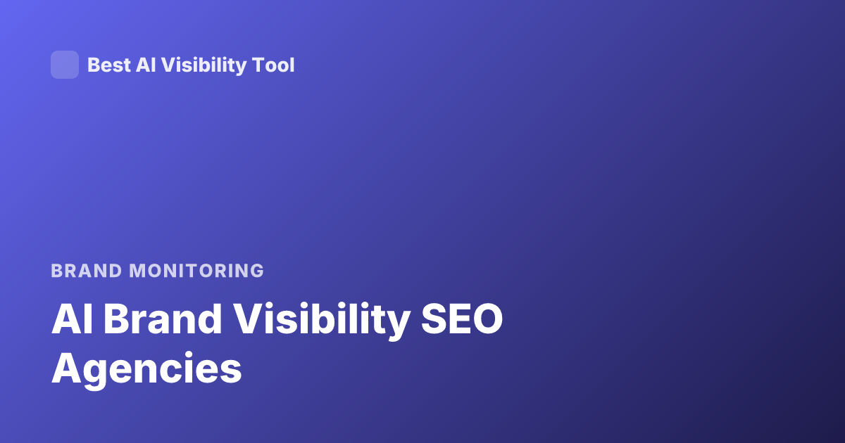 AI Brand Visibility SEO Agencies