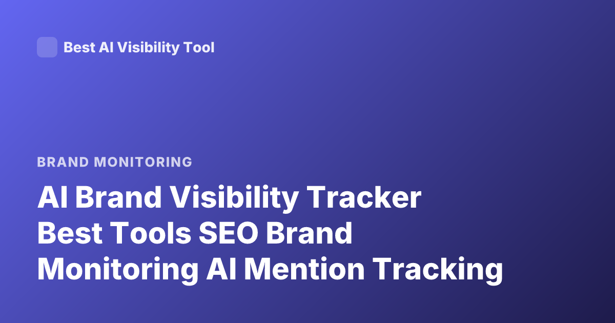 AI Brand Visibility Tracker Best Tools SEO Brand Monitoring AI Mention Tracking