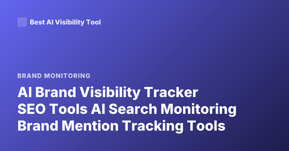 AI Brand Visibility Tracker SEO Tools AI Search Monitoring Brand Mention Tracking Tools