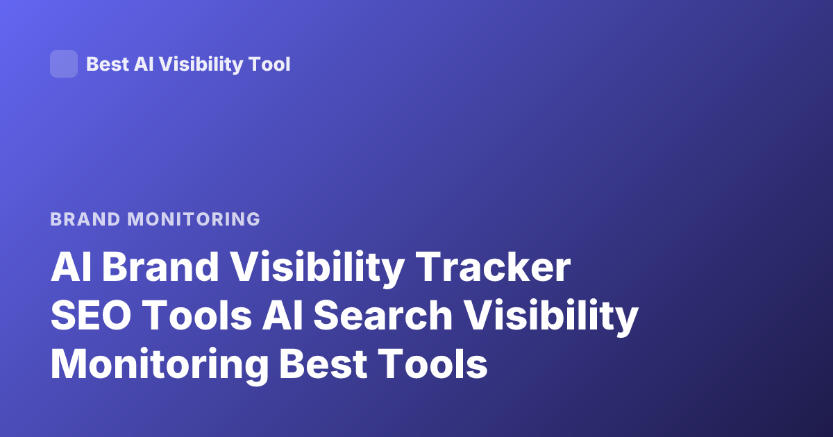 AI Brand Visibility Tracker SEO Tools AI Search Visibility Monitoring Best Tools