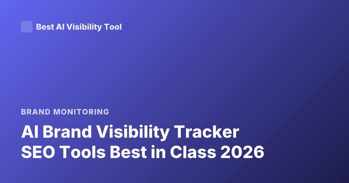 AI Brand Visibility Tracker SEO Tools Best in Class 2026