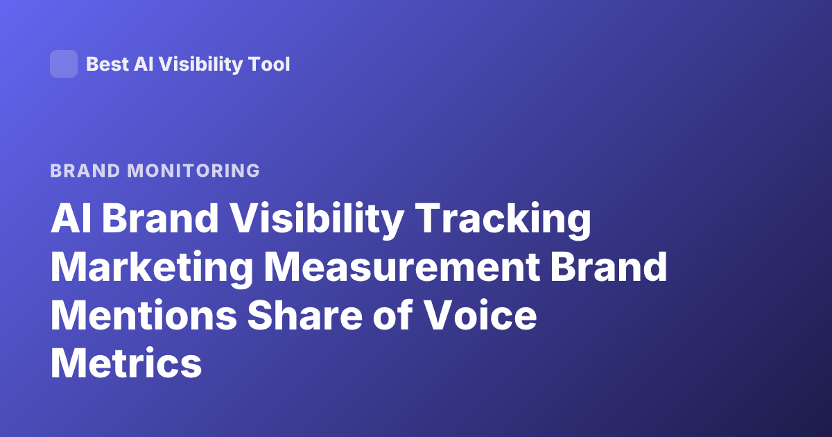 AI Brand Visibility Tracking Marketing Measurement Brand Mentions Share of Voice Metrics