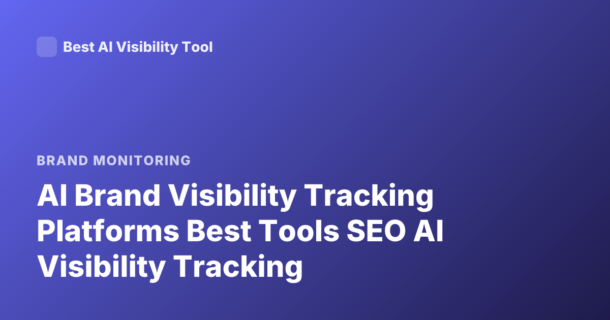 AI Brand Visibility Tracking Platforms Best Tools SEO AI Visibility Tracking