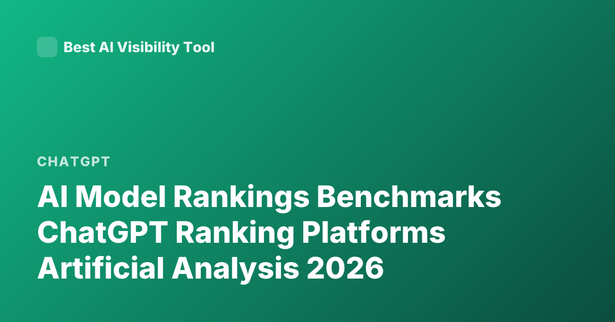 AI Model Rankings Benchmarks ChatGPT Ranking Platforms Artificial Analysis 2026