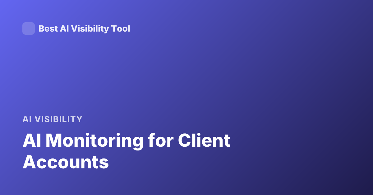 AI Monitoring for Client Accounts