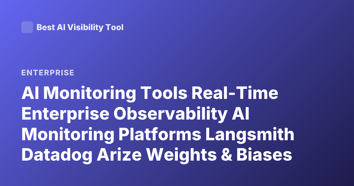 AI Monitoring Tools Real-Time Enterprise Observability AI Monitoring Platforms Langsmith Datadog Arize Weights & Biases Weave AI Governance Monitoring