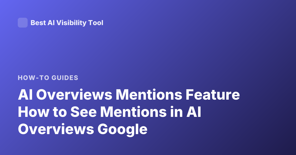 AI Overviews Mentions Feature How to See Mentions in AI Overviews Google