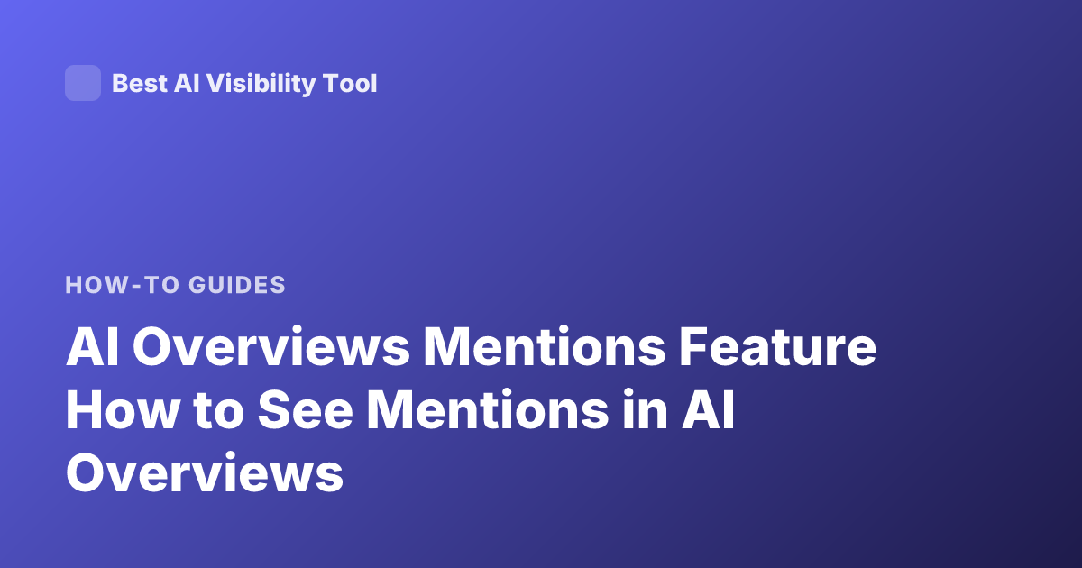 AI Overviews Mentions Feature How to See Mentions in AI Overviews