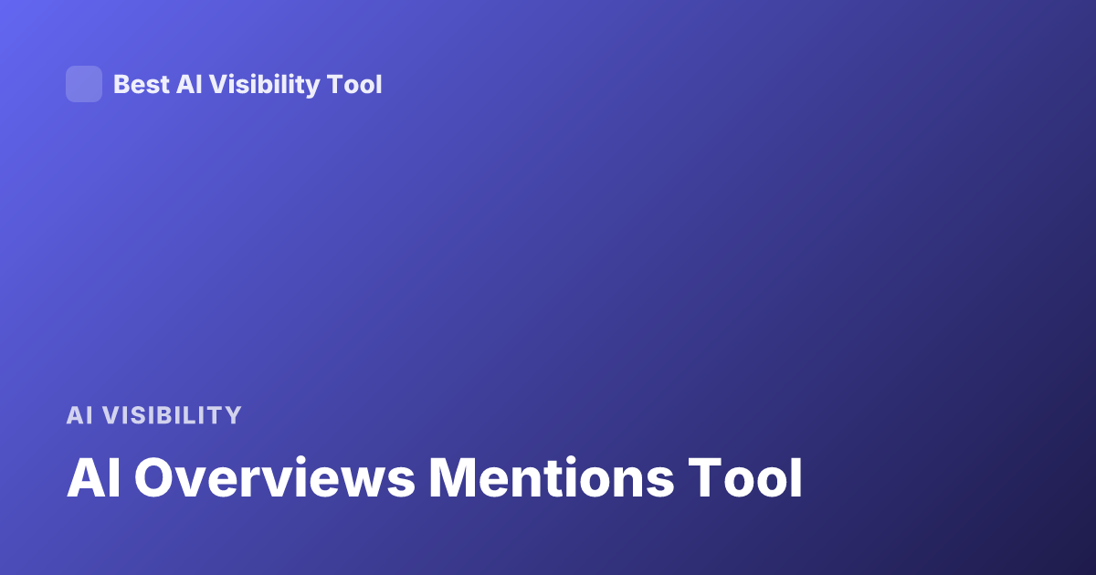 AI Overviews Mentions Tool