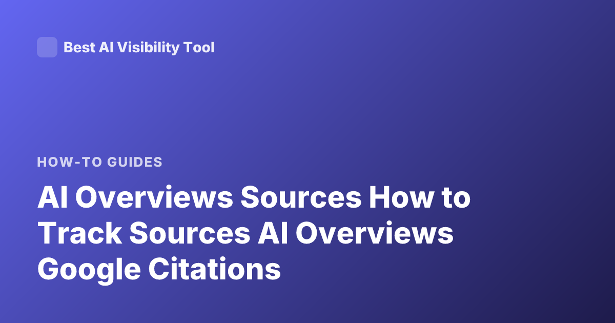 AI Overviews Sources How to Track Sources AI Overviews Google Citations