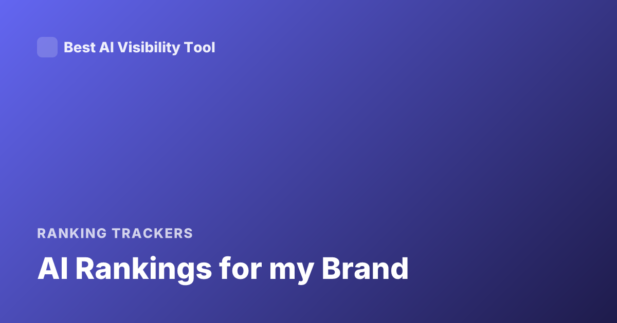 AI Rankings for my Brand