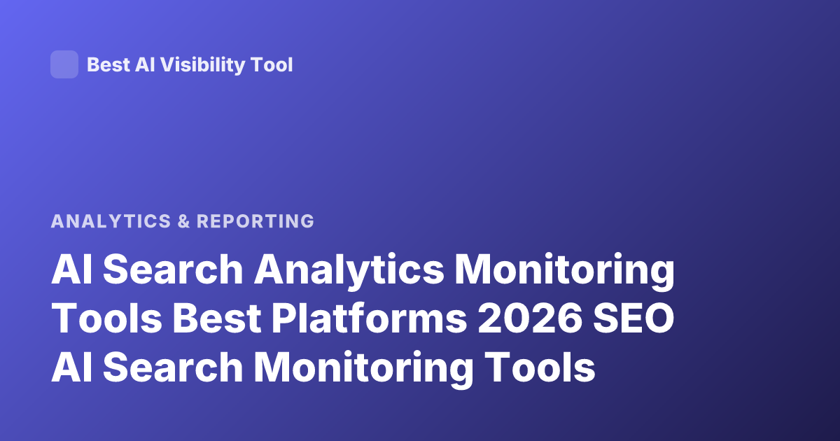 AI Search Analytics Monitoring Tools Best Platforms 2026 SEO AI Search Monitoring Tools