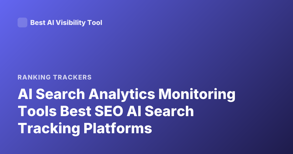 AI Search Analytics Monitoring Tools Best SEO AI Search Tracking Platforms