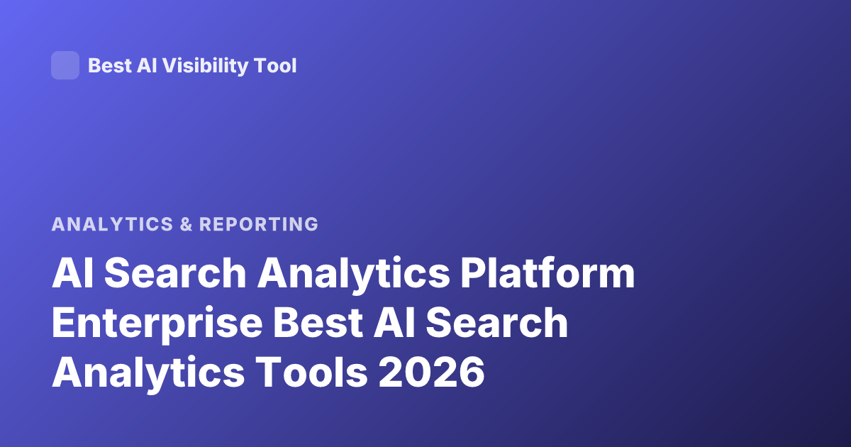 AI Search Analytics Platform Enterprise Best AI Search Analytics Tools 2026