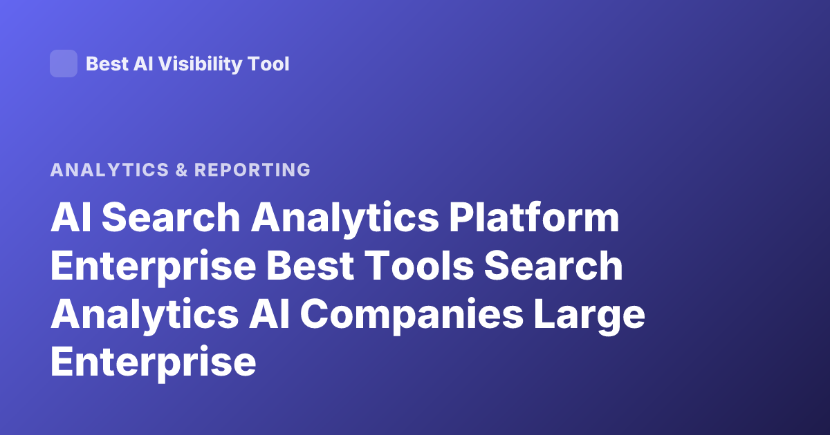 AI Search Analytics Platform Enterprise Best Tools Search Analytics AI Companies Large Enterprise
