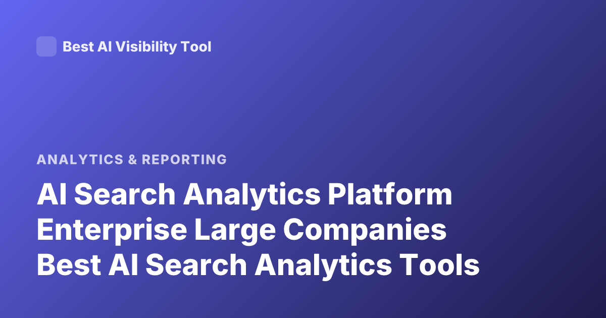 AI Search Analytics Platform Enterprise Large Companies Best AI Search Analytics Tools