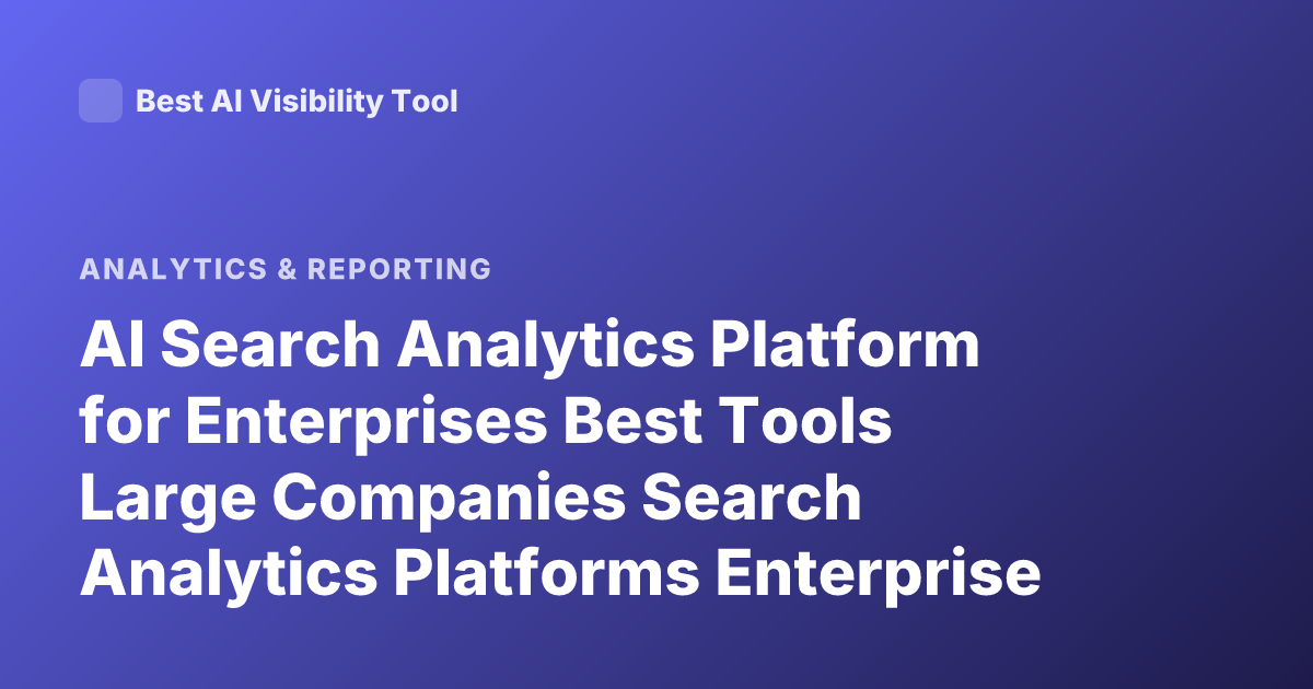 AI Search Analytics Platform for Enterprises Best Tools Large Companies Search Analytics Platforms Enterprise AI Search Analytics