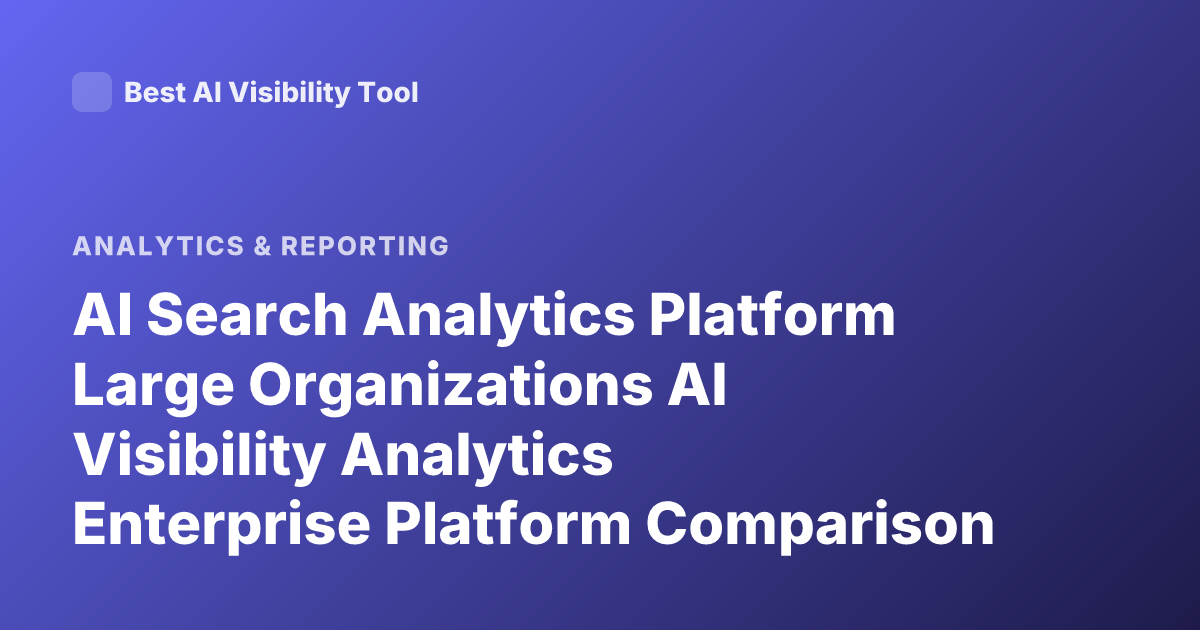 AI Search Analytics Platform Large Organizations AI Visibility Analytics Enterprise Platform Comparison Profound Brandlight Scrunch AI Athena Latest
