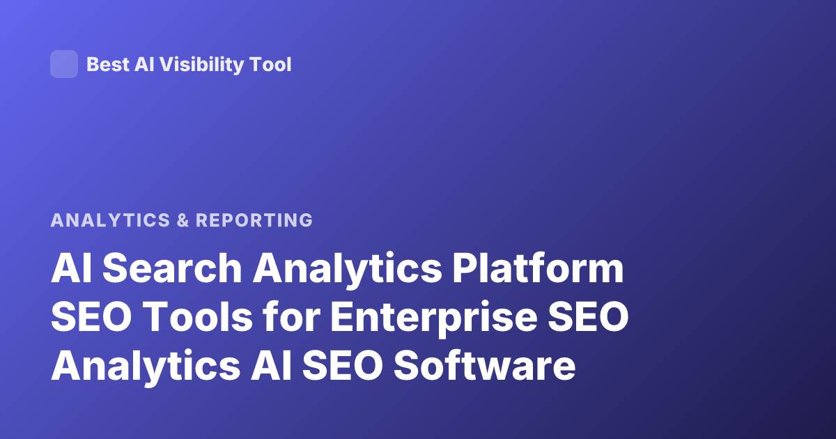 AI Search Analytics Platform SEO Tools for Enterprise SEO Analytics AI SEO Software