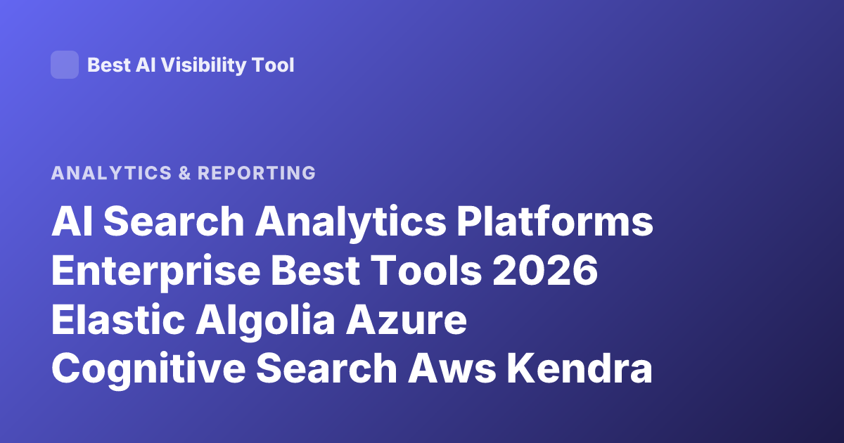 AI Search Analytics Platforms Enterprise Best Tools 2026 Elastic Algolia Azure Cognitive Search Aws Kendra Coveo Glean