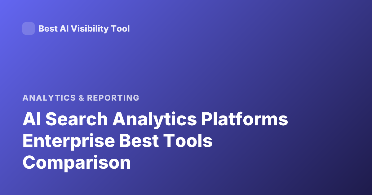 AI Search Analytics Platforms Enterprise Best Tools Comparison