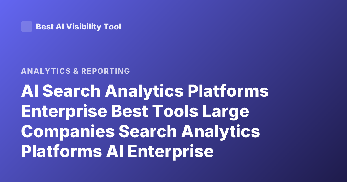 AI Search Analytics Platforms Enterprise Best Tools Large Companies Search Analytics Platforms AI Enterprise